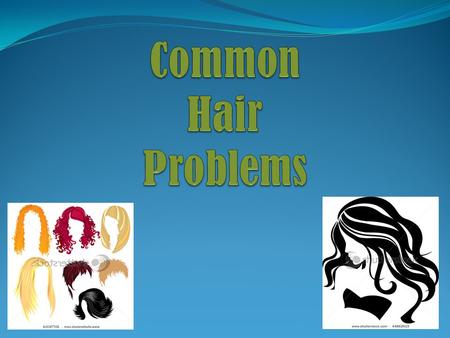 Common Hair Problems.