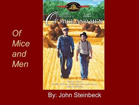 Of Mice and Men By: John Steinbeck. CHAPTER 1 Setting: rural California (Soledad) during the Depression Era (1930’s) Main Characters are introduced: Lennie.