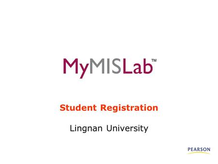 Student Registration Lingnan University. Student Registration An Valid Email address Student Access Code (bundled with your textbook) E.g. ASCHA-BAEDA-DOWEL-XXXXX-NOBBY-