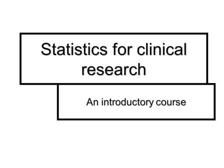 Statistics for clinical research An introductory course.