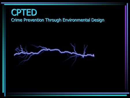 CPTED Crime Prevention Through Environmental Design.