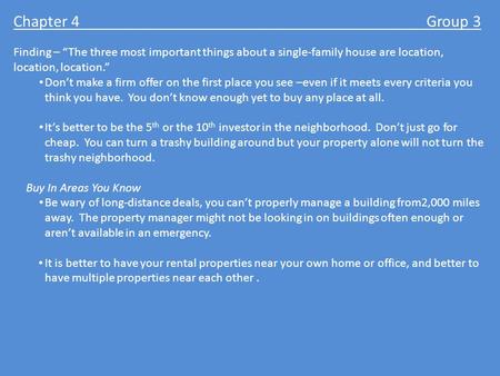 Chapter 4 Group 3 Finding – “The three most important things about a single-family house are location, location, location.” Don’t make a firm offer on.