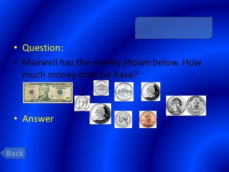 Question: Maxwell has the money shown below. How much money does he have? Answer.