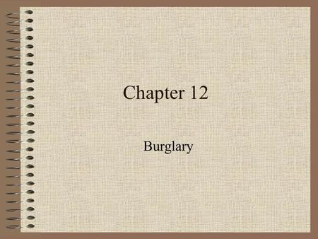 Chapter 12 Burglary.