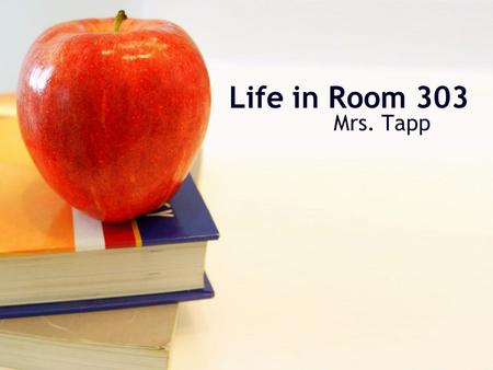 Life in Room 303 Mrs. Tapp. Daily Schedule 8:15-8:30 Daily Oral Language and Math Review 8:30-9:00 Words Their Way 9:00-10:30 Reading Block – Small groups.