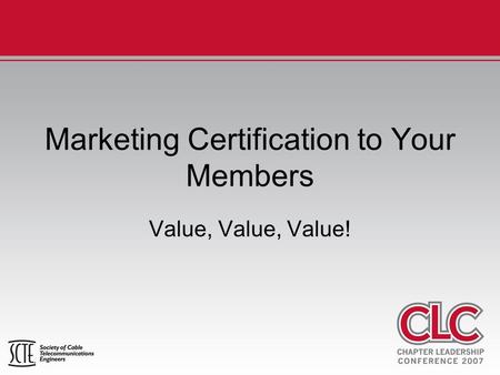 Marketing Certification to Your Members Value, Value, Value!