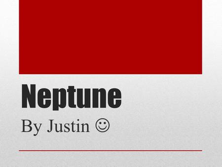 Neptune By Justin. Description  The temperature of Neptune is -240 degree Celcius  Its made of up ice, gas and rocky  The rotation period of Neptune.