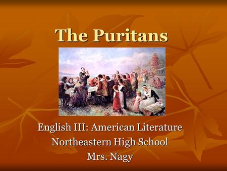 English III: American Literature Northeastern High School Mrs. Nagy