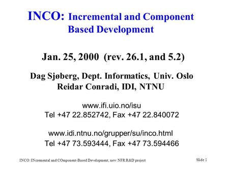 Slide 1 INCO: INcremental and COmponent-Based Development, new NFR R&D project INCO: Incremental and Component Based Development Jan. 25, 2000 (rev. 26.1,