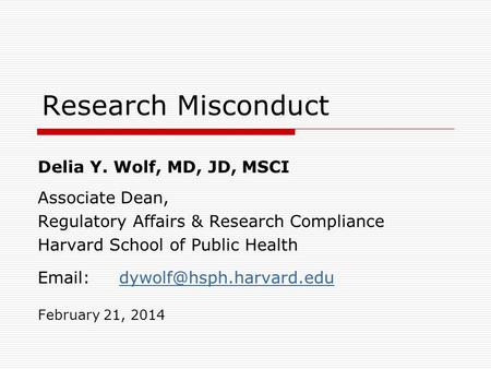Research Misconduct Delia Y. Wolf, MD, JD, MSCI Associate Dean,