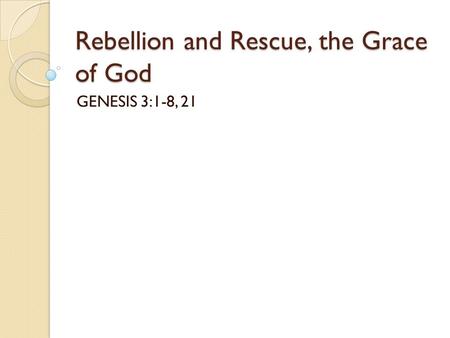 Rebellion and Rescue, the Grace of God