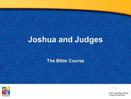 Joshua and Judges The Bible Course Document#: TX001078.