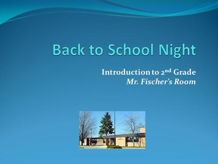 Introduction to 2nd Grade Mr. Fischer’s Room