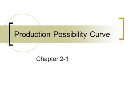 Production Possibility Curve Chapter 2-1. Laugher Curve Q. How many Marxists does it take to screw in a light bulb? A. None. The bulb contains within.