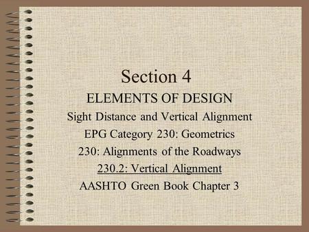 Section 4 ELEMENTS OF DESIGN Sight Distance and Vertical Alignment