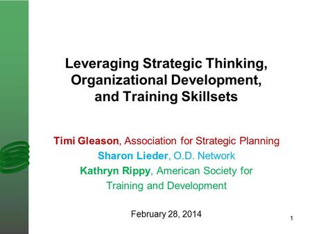 Leveraging Strategic Thinking, Organizational Development, and Training Skillsets Timi Gleason, Association for Strategic Planning Sharon Lieder, O.D.