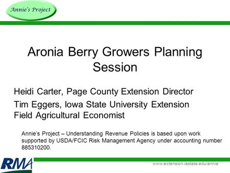 Www.extension.iastate.edu/annie Aronia Berry Growers Planning Session Heidi Carter, Page County Extension Director Tim Eggers, Iowa State University Extension.