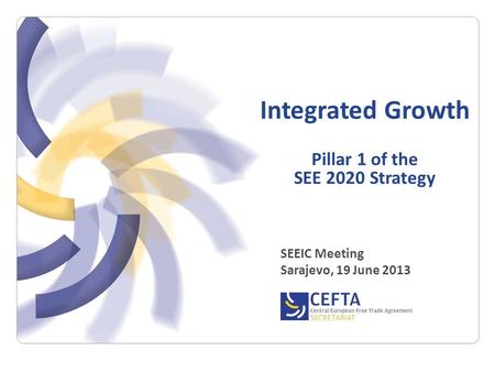 Integrated Growth Pillar 1 of the SEE 2020 Strategy SEEIC Meeting Sarajevo, 19 June 2013.