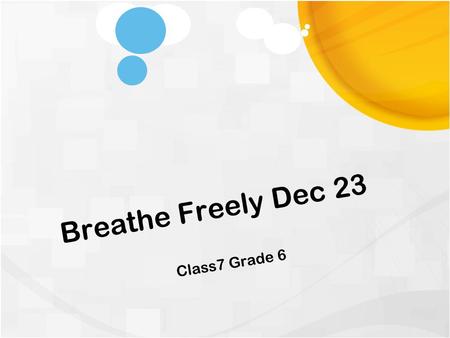 Breathe Freely Dec 23 Class7 Grade 6. Schedule 3 Getting Started Step 1: Writing Contest Step 2: Speaking Contest Step 3: Play Singing Dancing Step 4: