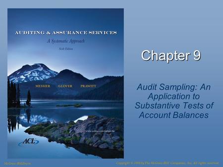 Chapter 9 Audit Sampling: An Application to Substantive Tests of Account Balances McGraw-Hill/Irwin Copyright © 2008 by The McGraw-Hill Companies, Inc.