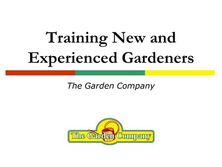Training New and Experienced Gardeners The Garden Company.