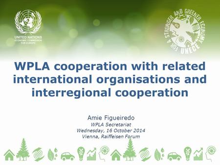 WPLA cooperation with related international organisations and interregional cooperation Amie Figueiredo WPLA Secretariat Wednesday, 16 October 2014 Vienna,