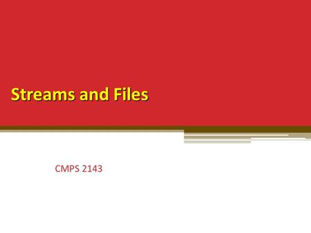 Streams and Files CMPS 2143. Overview Stream classes File objects File operations with streams Examples in C++ and Java 2.