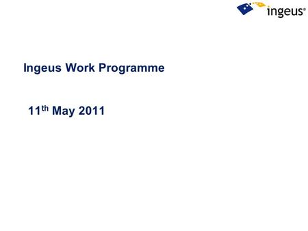 Ingeus Work Programme 11 th May 2011. Ingeus UK Limited is the largest company within the international Ingeus Group of Companies. In 2010, Ingeus and.