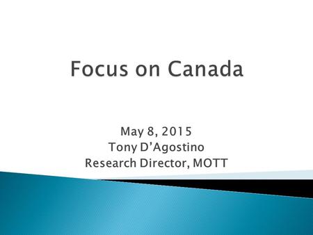 May 8, 2015 Tony D’Agostino Research Director, MOTT.