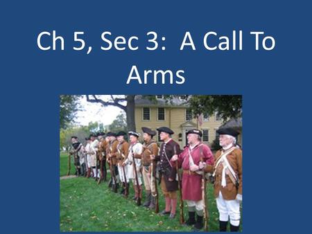 Ch 5, Sec 3: A Call To Arms.