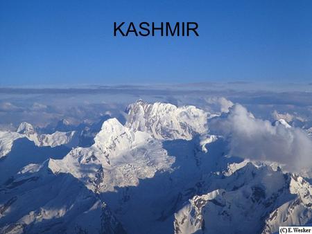KASHMIR. HISTORY OF INDIA Known for valuable spices & cloth -Columbus’ destination England colonized it in 1850s -ruled it for 90 years.