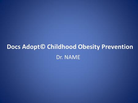 Docs Adopt© Childhood Obesity Prevention