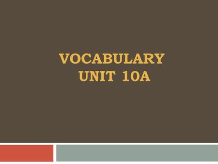Vocabulary Unit 10a.