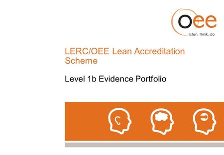 LERC/OEE Lean Accreditation Scheme Level 1b Evidence Portfolio