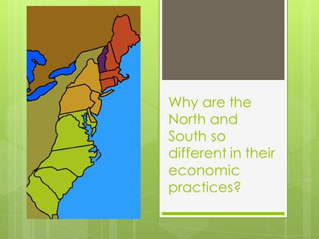 Why are the North and South so different in their economic practices?