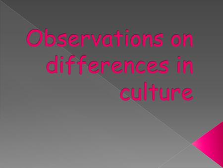 Observation on similarities in culture.