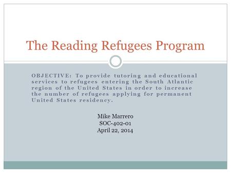 OBJECTIVE: To provide tutoring and educational services to refugees entering the South Atlantic region of the United States in order to increase the number.