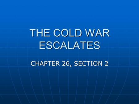 THE COLD WAR ESCALATES CHAPTER 26, SECTION 2. CIVIL WAR IN CHINA POST WAR SITUATION: POST WAR SITUATION: China Divided between rivals:China Divided between.