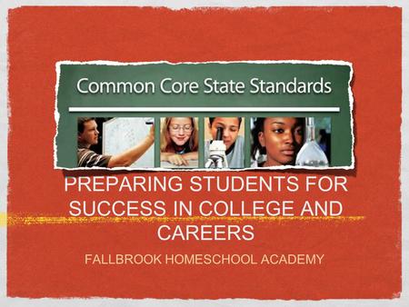PREPARING STUDENTS FOR SUCCESS IN COLLEGE AND CAREERS FALLBROOK HOMESCHOOL ACADEMY.