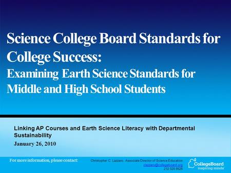 Science College Board Standards for College Success: Examining Earth Science Standards for Middle and High School Students Linking AP Courses and Earth.