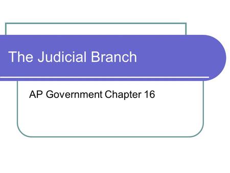 The Judicial Branch AP Government Chapter 16. Judges Strict Constructionists Only interpret the Constitution when asked Activists Study the Constitution.