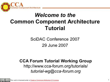 CCA Common Component Architecture CCA Forum Tutorial Working Group  This work is licensed.
