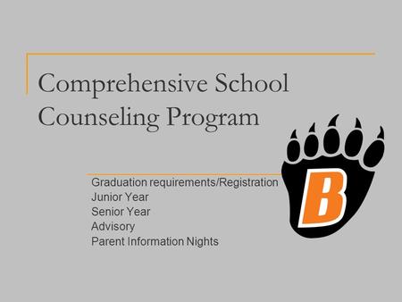 Comprehensive School Counseling Program Graduation requirements/Registration Junior Year Senior Year Advisory Parent Information Nights.
