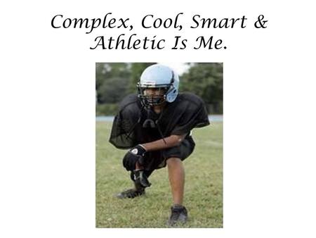 Complex, Cool, Smart & Athletic Is Me.. MY FUTURE ! In a few years from now I can see myself attending Morgan State University and getting a degree in.