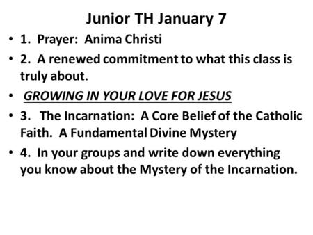 Junior TH January 7 1. Prayer: Anima Christi