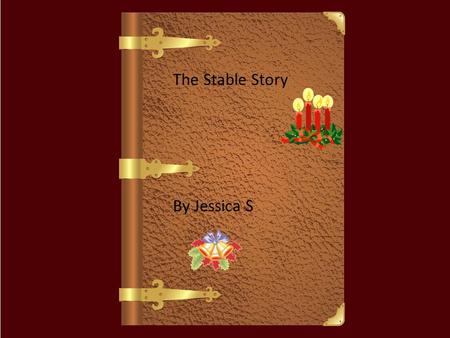 The Stable Story By Jessica S.