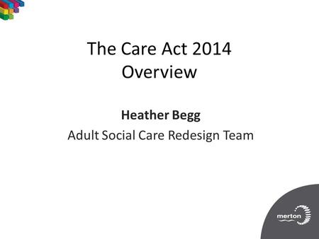 Heather Begg Adult Social Care Redesign Team