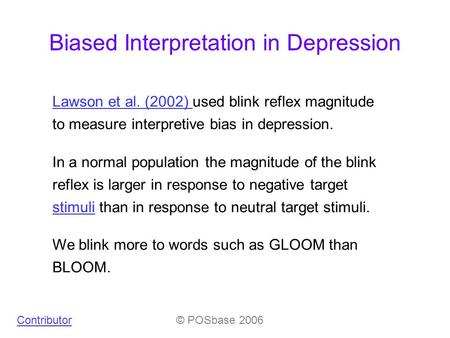 Lawson et al. (2002) Lawson et al. (2002) used blink reflex magnitude to measure interpretive bias in depression. In a normal population the magnitude.