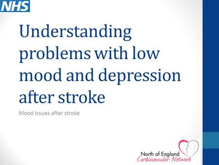 Understanding problems with low mood and depression after stroke Mood issues after stroke.