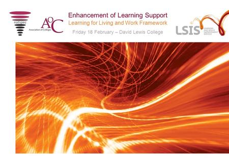 Learning for Living and Work Framework Friday 18 February – David Lewis College Enhancement of Learning Support.